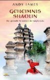 Geheimnis Shaolin: Das spirituelle Vermächtnis der Kampfmönche