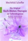 Die Original Bach-Blüten-Therapie zur Selbstdiagnose