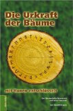 Die Urkraft der Bäume : Der Germanische Baum-Kreis und seine Essenzen